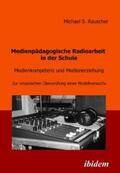 Rauscher |  Medienpädagogische Radioarbeit in der Schule | Buch |  Sack Fachmedien