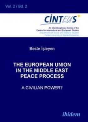 Isleyen / Hinnenkamp / Honer | The European Union in the Middle East Peace Process. A Civilian Power?. | Buch | 978-3-89821-896-2 | sack.de