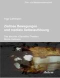 Lehmann |  Lehmann, I: Ziellose Bewegungen und mediale Selbstauflösung | Buch |  Sack Fachmedien