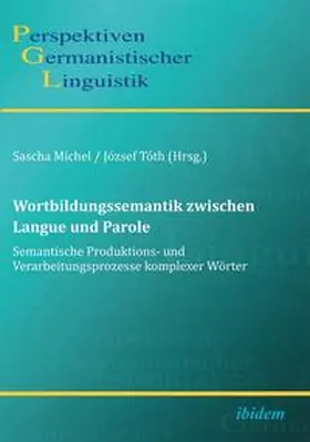 Michel / Tóth |  Wortbildungssemantik zwischen Langue und Parole | Buch |  Sack Fachmedien