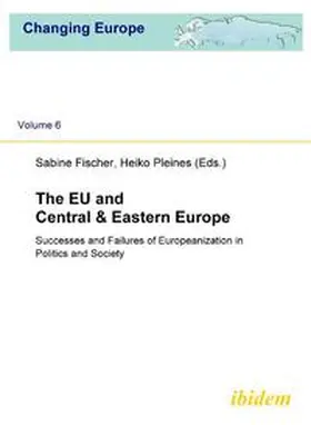 Pleines / Fischer |  The EU and Central & Eastern Europe. Successes and Failures of Europeanization in Politics and Society | Buch |  Sack Fachmedien
