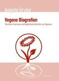 Grube |  Grube, A: Vegane Biografien. Narrative Interviews und biogra | Buch |  Sack Fachmedien