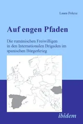 Polexe | Auf engen Pfaden. Die rumänischen Freiwilligen in den internationalen Brigaden im spanischen Bürgerkrieg | Buch | 978-3-89821-989-1 | sack.de