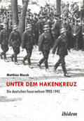 Blazek |  Unter dem Hakenkreuz: Die deutschen Feuerwehren 1933-1945 | Buch |  Sack Fachmedien