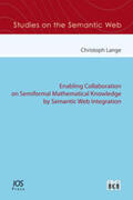Lange |  Enabling Collaboration on Semiformal Mathematical Knowledge by Semantic Web Integration | Buch |  Sack Fachmedien