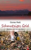 Reiß |  Schmutziges Gold. Starnberg- und München-Krimi | eBook | Sack Fachmedien