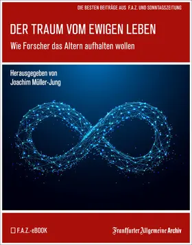 Müller-Jung |  Der Traum vom ewigen Leben | eBook | Sack Fachmedien