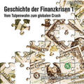 Frankfurter Allgemeine Archiv |  Geschichte der Finanzkrisen. Vom Tulpenwahn zum globalen Crash | Sonstiges |  Sack Fachmedien