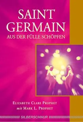 Prophet |  Saint Germain - Aus der Fülle schöpfen | Buch |  Sack Fachmedien
