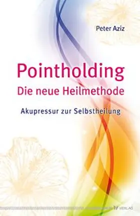 Aziz |  Pointholding - Die neue Heilmethode | Buch |  Sack Fachmedien