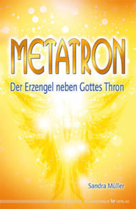 Müller | Metatron - Der Erzengel neben Gottes Thron | Buch | 978-3-89845-410-0 | sack.de