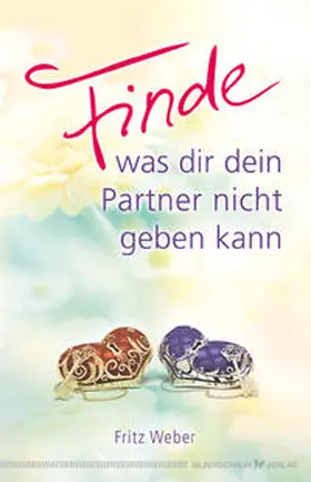 Weber |  Finde, was dir dein Partner nicht geben kann | Buch |  Sack Fachmedien