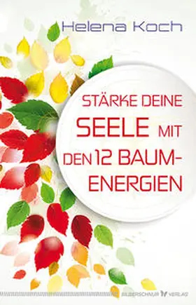Koch |  Stärke deine Seele mit den 12 Baumenergien | Buch |  Sack Fachmedien