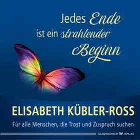 Kübler-Ross |  Jedes Ende ist ein strahlender Beginn | Buch |  Sack Fachmedien