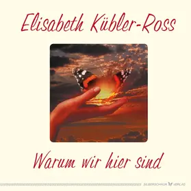 Kübler-Ross |  Warum wir hier sind | eBook | Sack Fachmedien