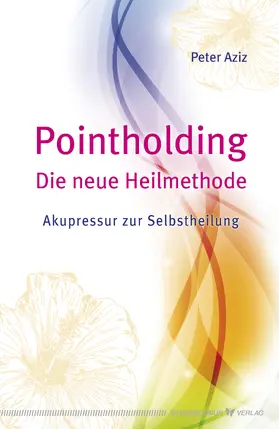 Aziz |  Pointholding - Die neue Heilmethode | eBook | Sack Fachmedien