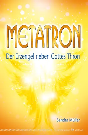 Müller |  Metatron - Der Erzengel neben Gottes Thron | eBook | Sack Fachmedien