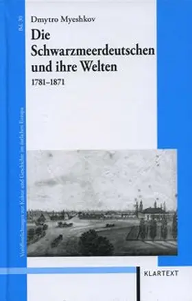 Myeshkov |  Die Schwarzmeerdeutschen und ihre Welten 1781-1871 | Buch |  Sack Fachmedien