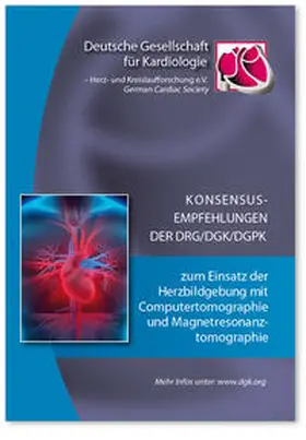 Deutsche Gesellschaft für Kardiologie / Achenbach / Barkhausen |  Konsensusempfehlungen der DRG/DGK/DGPK zum Einsatz der Herzbildgebung mit Computertomographie und Magnetresonanztomographie | Buch |  Sack Fachmedien