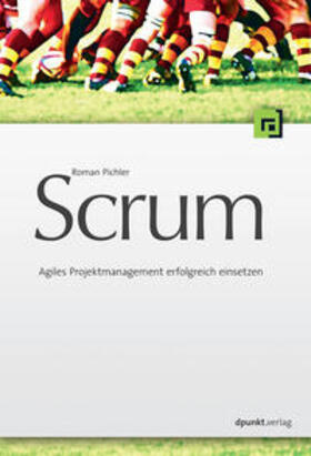 Pichler | Scrum - Agiles Projektmanagement erfolgreich einsetzen | Buch | 978-3-89864-478-5 | sack.de