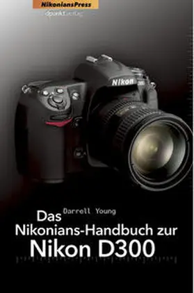Young |  Das Nikonians-Handbuch zur Nikon D300 | Buch |  Sack Fachmedien
