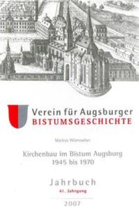 Würmseher / Weitlauff | Jahrbuch des Vereins für Augsburger Bistumsgeschichte / Kirchenbau im Bistum Augsburg 1945-1970 | Buch | 978-3-89870-650-6 | sack.de