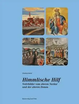 Hecht |  Himmlische Hilf. Votivbilder vom oberen Neckar und der oberen Donau | Buch |  Sack Fachmedien