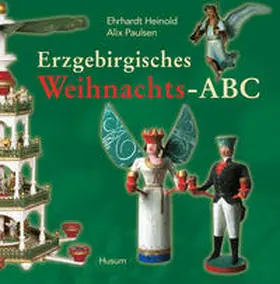 Heinold / Paulsen |  Erzgebirgisches Weihnachts-ABC | Buch |  Sack Fachmedien