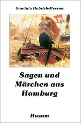 Hubrich-Messow |  Sagen und Märchen aus Hamburg | Buch |  Sack Fachmedien