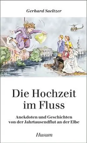 Saeltzer |  Die Hochzeit im Fluss | Buch |  Sack Fachmedien