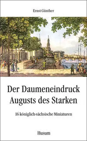 Günther |  Der Daumeneindruck Augusts des Starken | Buch |  Sack Fachmedien