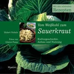 Nickels | Vom Weißkohl zum Sauerkraut | Buch | 978-3-89876-283-0 | www.sack.de