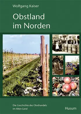 Kaiser / Gerhard Kaufmann für die Kulturstiftung Altes Land |  Obstland im Norden | Buch |  Sack Fachmedien