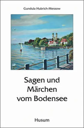 Hubrich-Messow |  Sagen und Märchen vom Bodensee | Buch |  Sack Fachmedien
