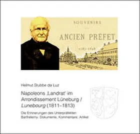Stubbe da Luz |  Napoleons ,Landrat‘ im Arrondissement Lüneburg/Lunebourg (1811–1813) | Buch |  Sack Fachmedien