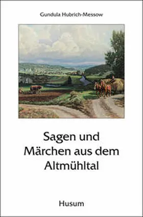 Hubrich-Messow |  Sagen und Märchen aus dem Altmühltal | Buch |  Sack Fachmedien