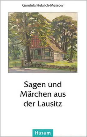 Hubrich-Messow |  Sagen und Märchen aus der Lausitz | Buch |  Sack Fachmedien