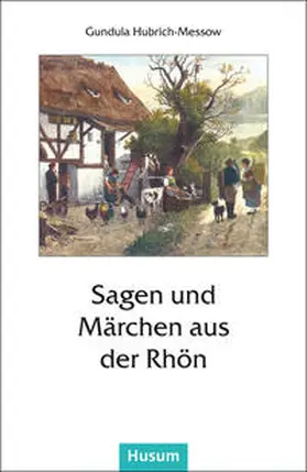 Hubrich-Messow |  Sagen und Märchen aus der Rhön | Buch |  Sack Fachmedien
