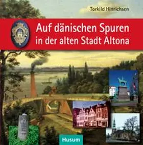 Hinrichsen |  Auf dänischen Spuren in der alten Stadt Altona | Buch |  Sack Fachmedien