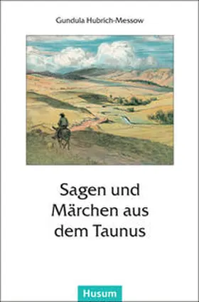 Hubrich-Messow |  Sagen und Märchen aus dem Taunus | Buch |  Sack Fachmedien