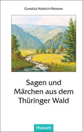 Hubrich-Messow |  Sagen und Märchen aus dem Thüringer Wald | Buch |  Sack Fachmedien