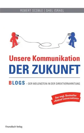 Scoble / Israel |  Unsere Kommunikation der Zukunft | Buch |  Sack Fachmedien
