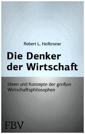 Heilbroner |  Die Denker der Wirtschaft | Buch |  Sack Fachmedien