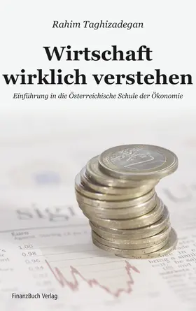 Taghizadegan |  Wirtschaft wirklich verstehen | Buch |  Sack Fachmedien