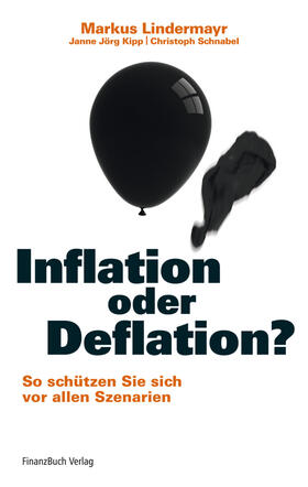 Lindermayr / Kipp / Schnabel | Lindermayr, M: Inflation oder Deflation? | Buch | 978-3-89879-637-8 | sack.de