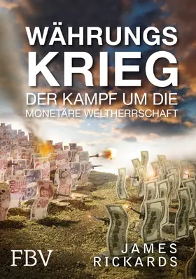 Rickards |  Währungskrieg | Buch |  Sack Fachmedien