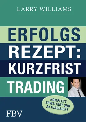 Williams |  Erfolgsrezept: Kurzfristtrading | Buch |  Sack Fachmedien