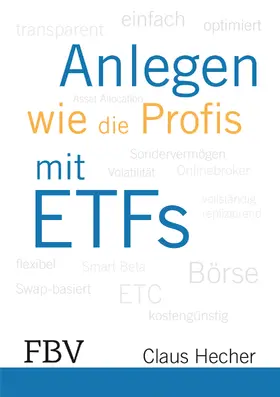 Hecher | Anlegen wie die Profis mit ETFs | Buch | 978-3-89879-707-8 | www.sack.de