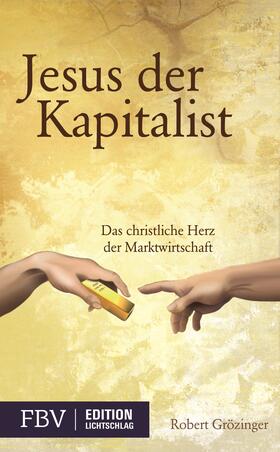 Grözinger | Jesus, der Kapitalist | Buch | 978-3-89879-711-5 | sack.de