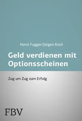 Fugger / Koch |  Mehr Geld verdienen mit Optionsscheinen | Buch |  Sack Fachmedien